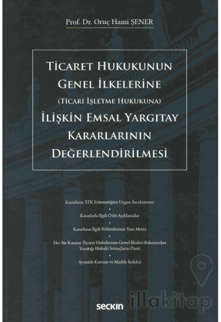 Ticaret Hukukunun Genel İlkelerine (Ticari İşletme Hukukuna) İlişkin Emsal Yargıtay Kararlarının Değerlendirilmesi