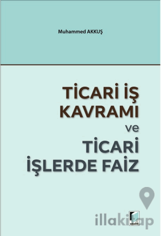 Ticari İş Kavramı ve Ticari İşlerde Faiz