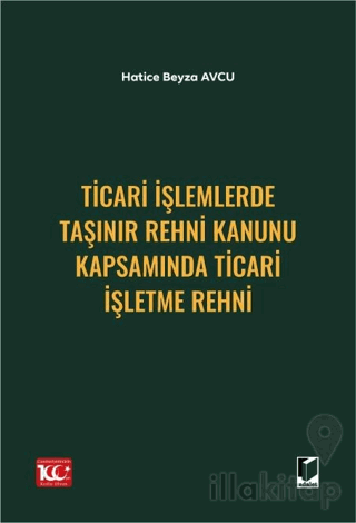 Ticari İşlemlerde Taşınır Rehni Kanunu Kapsamında Ticari İşletme Rehni