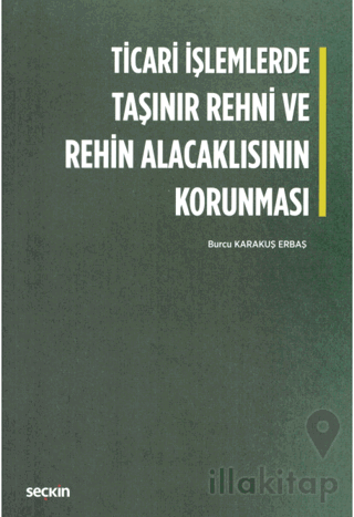 Ticari İşlemlerde Taşınır Rehni ve Rehin Alacaklısının Korunması