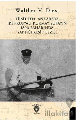 Tilsit’ten - Ankara’ya İki Prusyalı Kurmay Subayın 1896 Baharında Yaptığı Keşif Gezisi