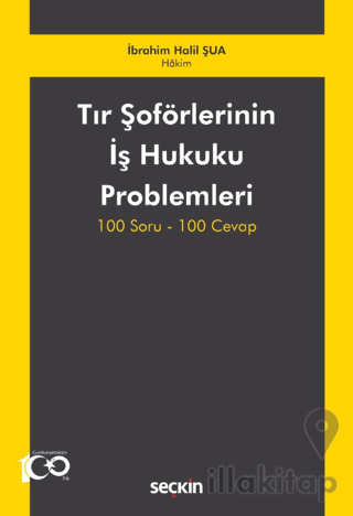 Tır Şoförlerinin İş Hukuku Problemleri 100 Soru-100 Cevap