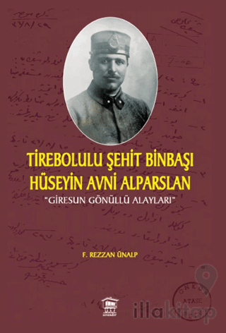 Tirebolulu Şehit Binbaşı Hüseyin Avni Alparslan