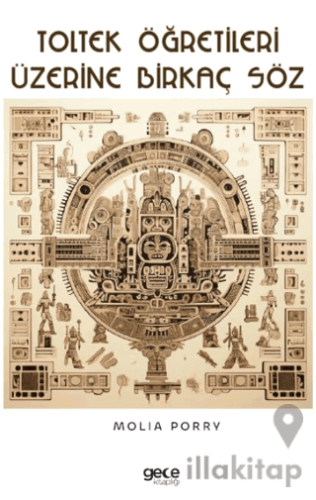 Toltek Öğretileri Üzerine Birkaç Söz