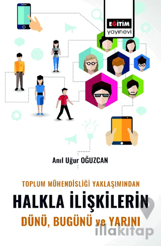 Toplum Mühendisliği Yaklaşımından Halkla İlişkilerin Dünü Bugünü