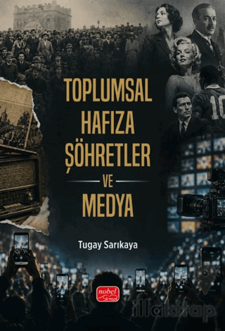 Toplumsal Hafıza, Şöhretler ve Medya