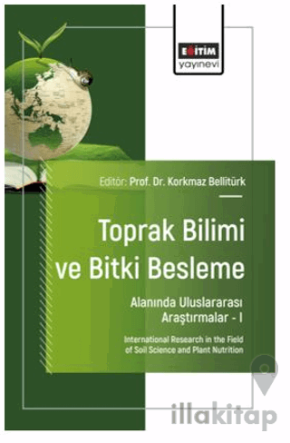 Toprak Bilimi ve Bitki Besleme Alanında Uluslararası Araştırmalar – I