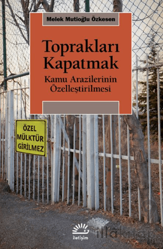 Toprakları Kapatmak - Kamu Arazilerinin Özelleştirilmesi
