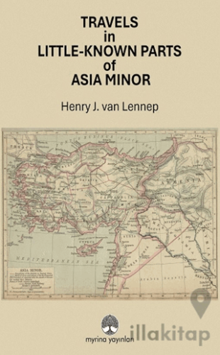 Travels in Little-Known Parts Of Asia Minor