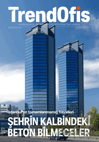 Trendofis Gayrimenkul Yatırımları ve Ofis Yönetimi Dergisi Sayı: 1 Nisan - Mayıs - Haziran 2026