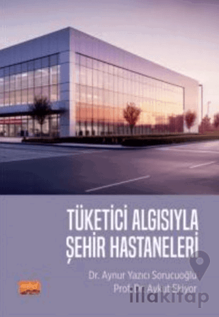 Tüketici Algısıyla Şehir Hastaneleri