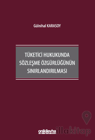 Tüketici Hukukunda Sözleşme Özgürlüğünün Sınırlandırılması