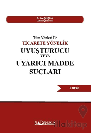 Tüm Yönleri İle Ticarete Yönelik Uyuşturucu Veya Uyarıcı Madde Suçları