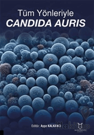 Tüm Yönleriyle Candida Auris