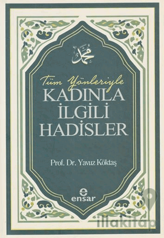 Tüm Yönleriyle Kadınla İlgili Hadisler
