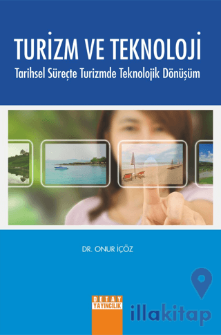 Turizm ve Teknoloji Tarihsel Süreçte Turizmde Teknolojik Dönüşüm