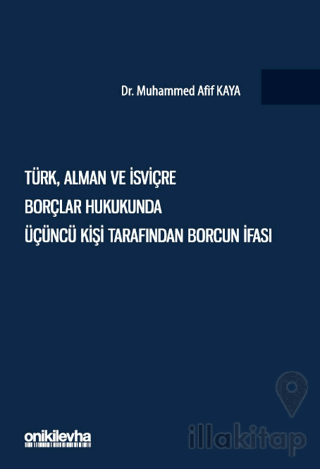 Türk, Alman Ve İsviçre Borçlar Hukukunda Üçüncü Kişi Tarafından Borcun