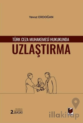 Türk Ceza Muhakemesi Hukukunda Uzlaştırma
