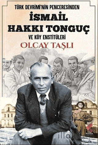 Türk Devrimi'nin Penceresinden İsmail Hakkı Tonguç ve Köy Enstitüleri