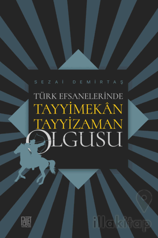 Türk Efsanelerinde Tayyimekân Tayyizaman Olgusu