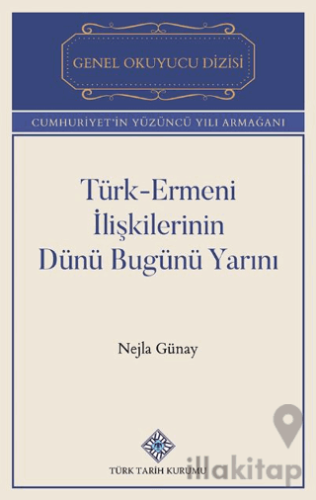 Türk-Ermeni İlişkilerinin Dünü Bugünü Yarını