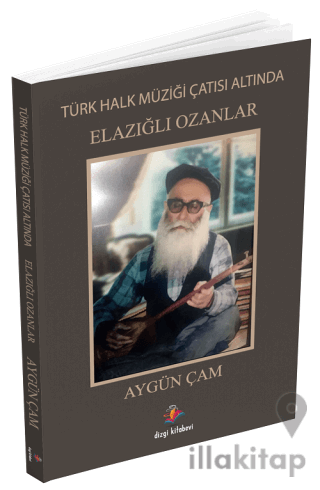 Türk Halk Müziği Çatısı Altında Elazığlı Ozanlar