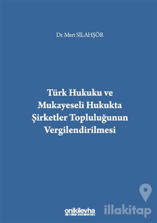 Türk Hukuku ve Mukayeseli Hukukta Şirketler Topluluğunun Vergilendirilmesi
