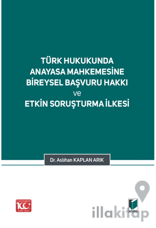Türk Hukukunda Anayasa Mahkemesi Bireysel Başvuru Hakkı ve Etkin Soruşturma İlkesi