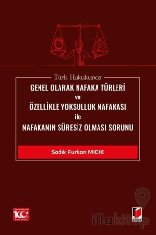 Türk Hukukunda Genel Olarak Nafaka Türleri ve Özellikle Yoksulluk Nafakası ile Nafakanın Süresiz Olması Sorunu
