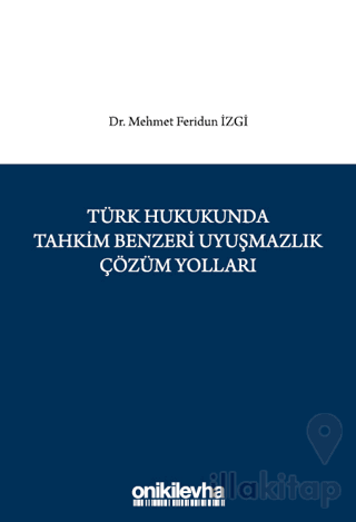 Türk Hukukunda Tahkim Benzeri Uyuşmazlık Çözüm Yolları