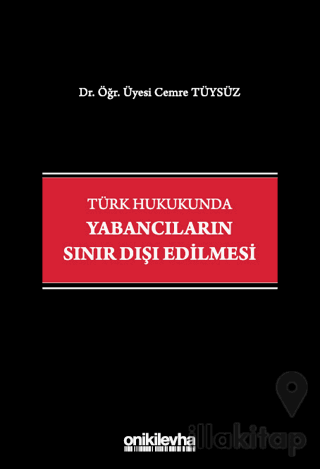 Türk Hukukunda Yabancıların Sınır Dışı Edilmesi