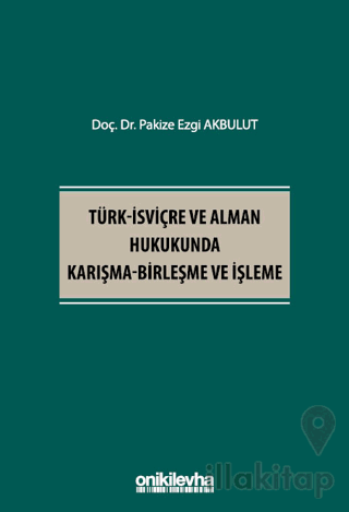 Türk - İsviçre ve Alman Hukukunda Karışma - Birleşme ve İşleme