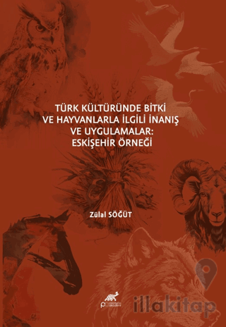 Türk Kültüründe Bitki ve Hayvanlarla İlgili İnanış ve Uygulamalar Eskişehir Örneği