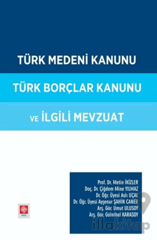 Türk Medeni Kanunu Türk Borçlar Kanunu ve İlgili Mevzuat