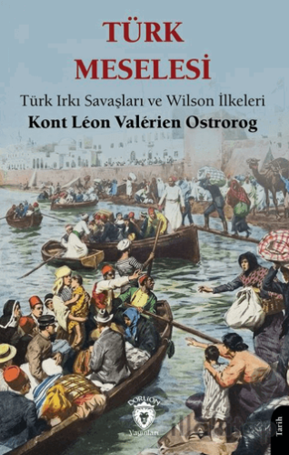 Türk Meselesi Türk Irkı Savaşları ve Wilson İlkeleri
