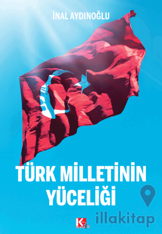 Türk Milletinin Yüceliği