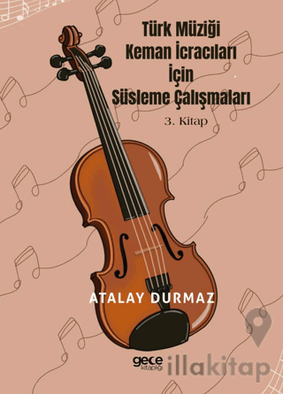 Türk Müziği Keman İcracıları için Süsleme Çalışmaları 3. Kitap