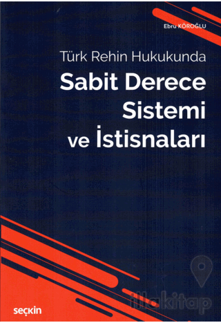Türk Rehin Hukukunda Sabit Derece Sistemi ve İstisnaları