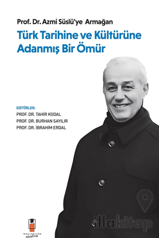 Türk Tarihine ve Kültürüne Adanmış Bir Ömür