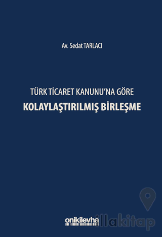 Türk Ticaret Kanunu'na Göre Kolaylaştırılmış Birleşme