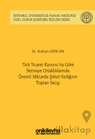 Türk Ticaret Kanunu'na Göre Sermaye Ortaklıklarında Önemli Miktarda Şirket Varlığının Toptan Satışı