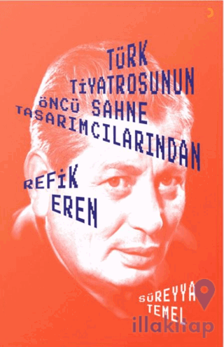 Türk Tiyatrosunun Öncü Sahne Tasarımcılarından Refik Eren