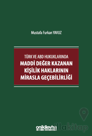 Türk ve ABD Hukuklarında Maddi Değer Kazanan Kişilik Haklarının Mirasla Geçebilirliği