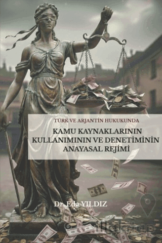 Türk ve Arjantin Hukukunda Kamu Kaynaklarının Kullanımı ve Denetiminin Anayasal Rejimi