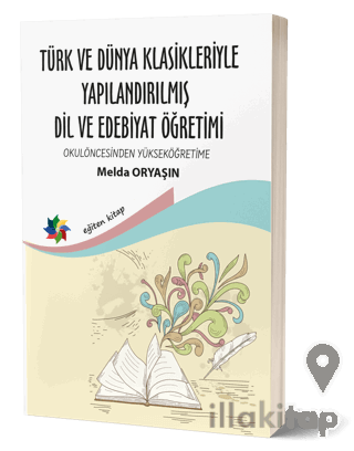 Türk ve Dünya Klasikleriyle Yapılandırılmış Dil ve Edebiyat Öğretimi