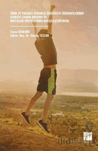 Türk Ve Yabancı Uyruklu Üniversite Öğrencilerinin Serbest Zaman Doyumu Ve Mutluluk Düzeylerinin Karşılaştırılması