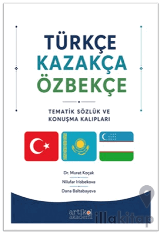 Türkçe - Kazakça - Özbekçe Tematik Sözlük ve Konuşma Kalıpları