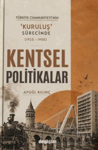 Türkiye Cumhuriyeti'nin Kuruluş Sürecinde (1923 - 1950) Kentsel Politikalar