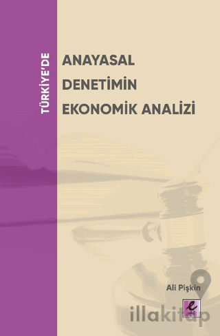 Türkiye’de Anayasal Denetimin Ekonomik Analizi