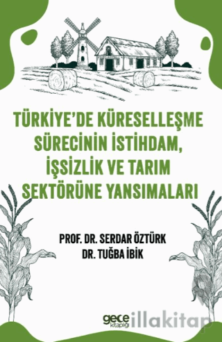 Türkiye’de Küreselleşme Sürecinin İstihdam, İşsizlik ve Tarım Sektörüne Yansımaları